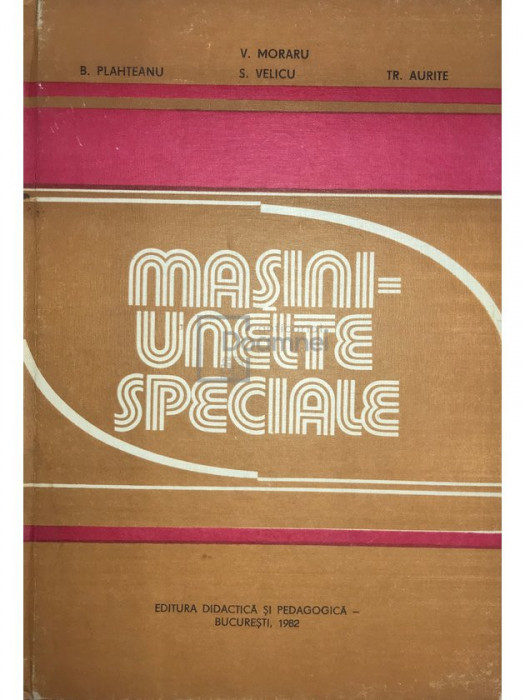 V. Moraru - Mașini-unelte speciale (editia 1982)