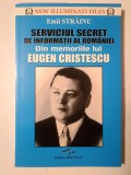 Emil Străinu - Serviciul Secret de Informații al Rom&acirc;niei: din memoriile lui Eugen Cristescu