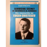 Emil Străinu - Serviciul Secret de Informații al Rom&acirc;niei: din memoriile lui Eugen Cristescu