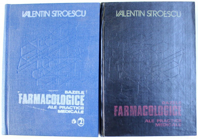 BAZELE FARMACOLOGICE ALE PRACTICII MEDICALE de VALENTIN STROESCU , VOL. I - II , 1984 foto