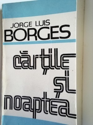 JORGE LUIS BORGES - CĂRȚILE ȘI LUMEA foto