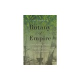 Botany of Empire: Plant Worlds and the Scientific Legacies of Colonialism