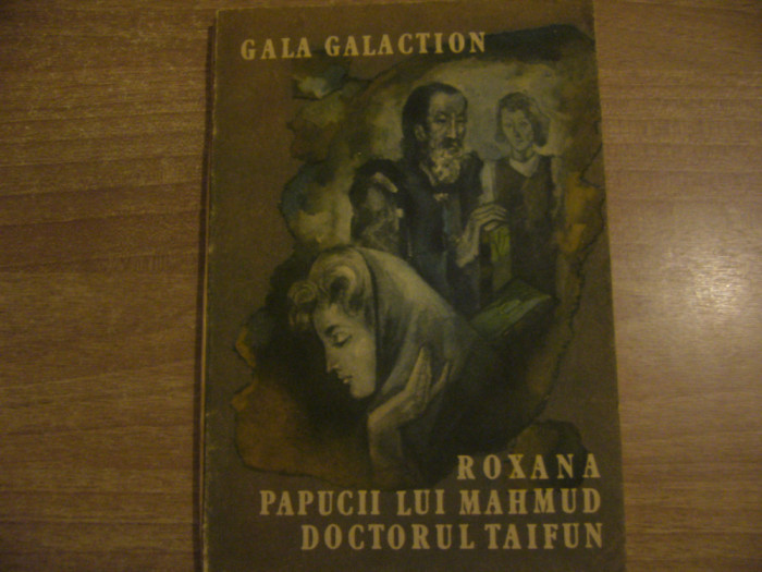 Gala Galaction - Roxana. Papucii lui Mahmud. Doctorul Taifun