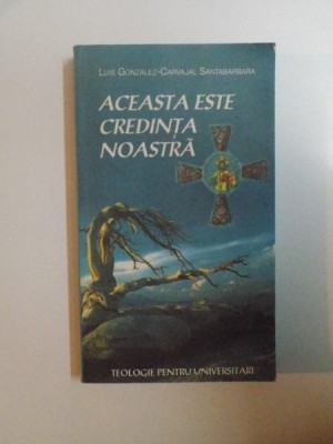 ACEASTA ESTE CREDINTA NOASTRA de LUIS GONZALES - CARVAJAL SANTABARBARA , 2003 foto