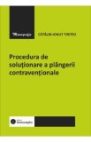 Procedura de solutionare a plangerii contraventionale | Carte Drept | Autor Catalin-Ionut Tiriteu