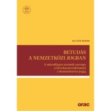 Betud&aacute;s a nemzetk&ouml;zi jogban - A m&aacute;sodlagos norm&aacute;k szerepe a beruh&aacute;z&aacute;sv&eacute;delemtől a humanit&aacute;rius jogig - Kajt&aacute;r G&aacute;bor