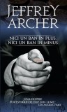 Nici un ban &icirc;n plus, nici un ban &icirc;n minus - Jeffrey Archer - RAO