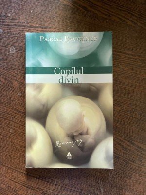 Pascal Bruckner - Copilul divin foto