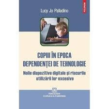 COPIII IN EPOCA DEPENDENTEI DE TEHNOLOGIE - LUCY JO PALLADINO