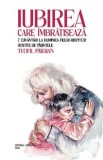 Iubirea care imbratiseaza. 7 cuvantari la duminica fiului risipitor - Teofil Paraian