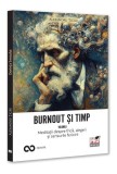 Burnout și timp. Meditații despre frică, alegeri și sensurile fericirii (Vol. 1) - Paperback brosat - Pro Universitaria