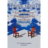 In cautarea Dumnezeului nevazut - 2005 - Philip Yancey (AB138)