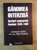 GANDIREA INTERZISA . SCRIERI CENZURATE . ROMANIA 1945-1989 de PAUL CARAVIA , 2000