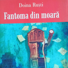 Fantoma din moara - Doina Rusti, roman, Polirom C12
