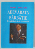 ADEVARATA BARBATIE , UN GHID AL VIETII DE FAMILIE de EDWIN LOUIS COLE , 1999