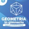 Geometria In Gimnaziu. Explicatii Si Rezolvari Complete. Clasa A Viii-A, Maria Zaharia, Dan Zaharia - Editura Paralela 45