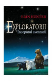 &Icirc;nceputul aventurii. Exploratorii (Vol. 1) - Paperback brosat - Erin Hunter - Galaxia Copiilor