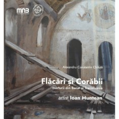 Alexandru Constantin Chituță, Flăcări și Corăbii, Mărturii din Banat și Transilvania, artist Ioan Muntean