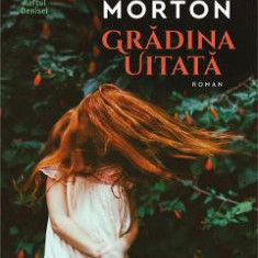 Gradina uitata - Kate Morton