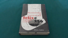PROGRAMAREA LA CALCULATORUL FELIX *FELIX C*FORTRAN COBOL 256/ G. CRU?U/ 1973 foto