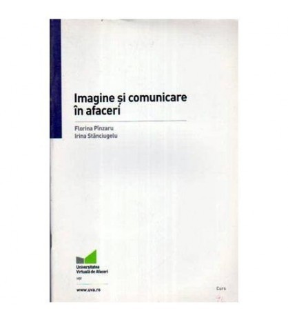 Florina Pinzaru, Irina Stanciugelu - Imaginea si comunicarea in