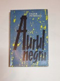 Aurul negru &ndash; Aut. Cezar Petrescu, Ed. pentru Literatură, 1961