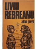 Liviu Rebreanu - Adam si Eva (Editia: 1985)