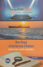Marea Neagra cel mai bun vecin al Romaniei. Colectia istorii secrete. Vol XXXII foto