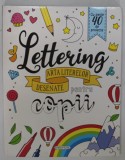 LETTERING , ARTA LITERELOR DESENATE PENTRU COPII , CU PESTE 40 DE PROIECTE , ANII '2000