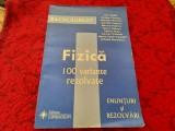 Bacalaureat fizica - 100 VARIANTE REZOLVATE de Doru Badiu /NICOLAE FLORESCU