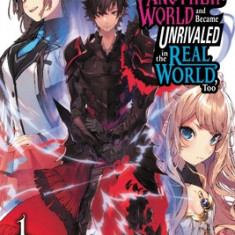 I Got a Cheat Skill in Another World and Became Unrivaled in the Real World, Too, Vol. 1 (Light Novel)