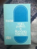 d1d Viata politica in Romania 1918-1921 - Mircea Musat,Ion Ardeleanu