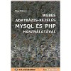 Webes adatb&aacute;zis-kezel&eacute;s MYSQL &eacute;s PHP haszn&aacute;lat&aacute;val - CD mell&eacute;klettel - S&aacute;gi G&aacute;bor