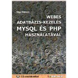 Webes adatb&aacute;zis-kezel&eacute;s MYSQL &eacute;s PHP haszn&aacute;lat&aacute;val - CD mell&eacute;klettel - S&aacute;gi G&aacute;bor