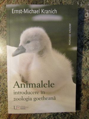 ANIMALELE , INTRODUCERE IN ZOOLOGIA GOETHEANA de ERNST-MICHAEL KRANICH , 2016 foto