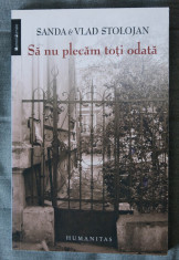 Sanda &amp;amp; Vlad Stolojan - Sa nu plecam to?i odata. Amintiri din Romania anilor `50 foto