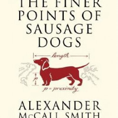 The Finer Points of Sausage Dogs: A Professor Dr Von Igelfeld Entertainment Novel (2)