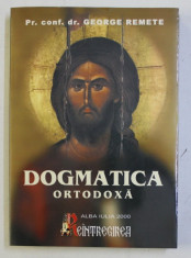 DOGMATICA ORTODOXA de GOERGE REMETE , 2016 , DEDICATIE foto