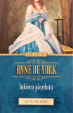 Anne de York Iubirea pierduta Colectia Iubiri si destine