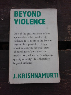 BEYOND VIOLENCE - J. KRISHNAMURTI (CARTE IN LIMBA ENGLEZA) foto