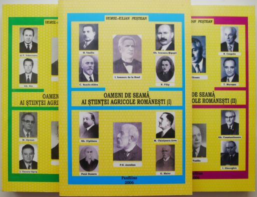 Oameni de seama ai stiintei agricole romanesti (3 volume) &ndash; Viorel-Iulian Pestean