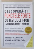 DESCOPERA - TI PUNCTELE FORTE CU TESTUL CLIFTON ( STRENGTHSFINDER ) de MARCUS BUCKINGHAM si DONALD O. CLIFTON , 2005