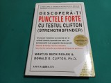 DESCOPERĂ-ȚI PUNCTELE FORTE CU TESTUL CLIFTON *MARCUS BUCKINGHAM /2005 *26