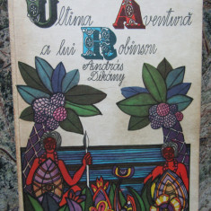 ULTIMA AVENTURA A LUI ROBINSON de DEKANY ANDRAS , ilustratii de SZECSKO TAMAS