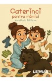 Caterinci pentru mamici - Ana-Maria Braileanu