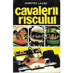 Cavalerii Riscului - Dumitru Lazar