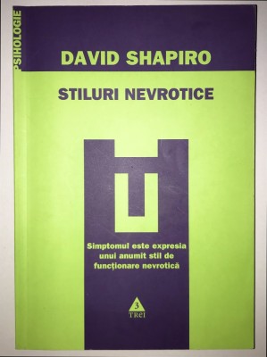 Stiluri Nevrotice, David Shapiro, tratament, tulburari psihice, comportament obsesiv compulsiv, psihiatrie, psihopatologie, psihologie. foto