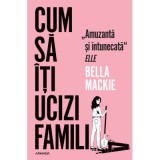 Cum sa iti ucizi familia - Bella Mackie