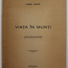VIATA IN MUNTI , versuri de AUREL MARIN , 1940 , TIRAJ 200 EXEMPLARE *