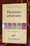 Robert Desnos/ Destin&eacute;e arbitraire